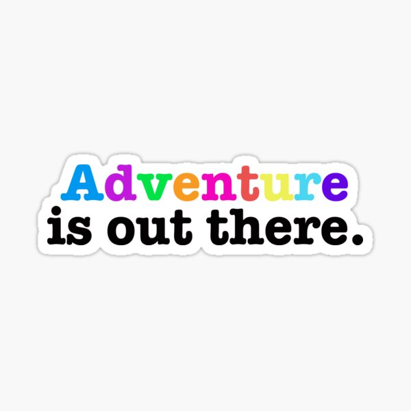 Adventure Is Out There Sticker By Mkharrison Redbubble