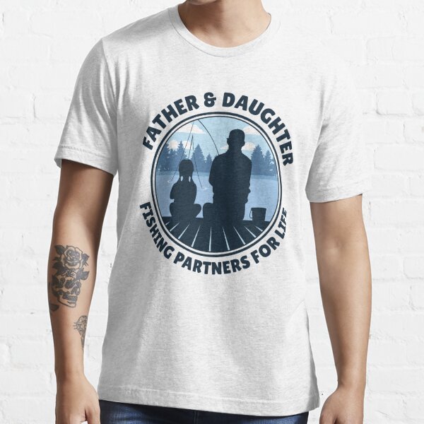 Father and Daughter Fishing Partners for Life Essential T-Shirt for Sale  by Perfcet Design