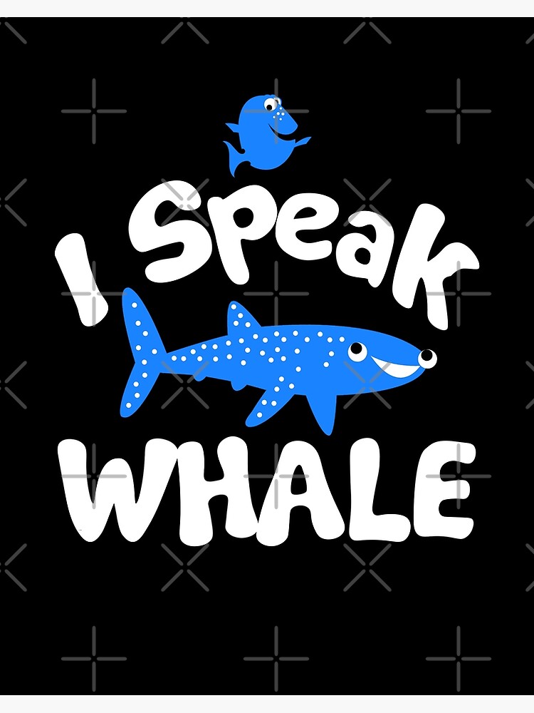 How to Speak Whale