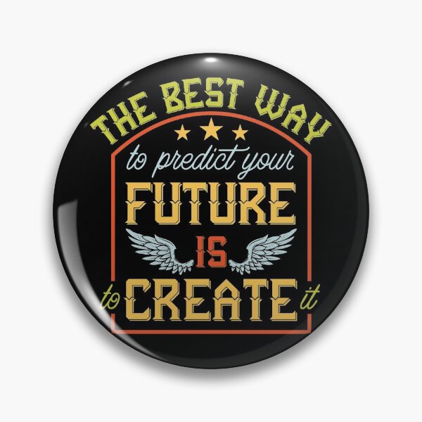 Item preview, The Best Way To Predict Your Future Is To Create It designed and sold by Sinfamous.