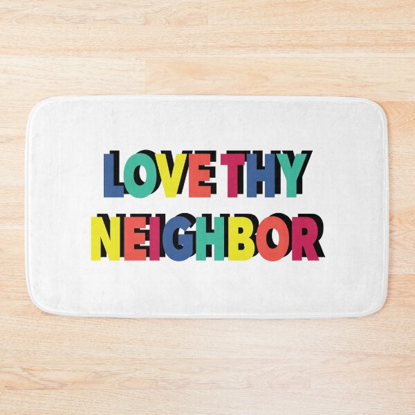Item preview, Love Thy Neighbor designed and sold by melinab1116.