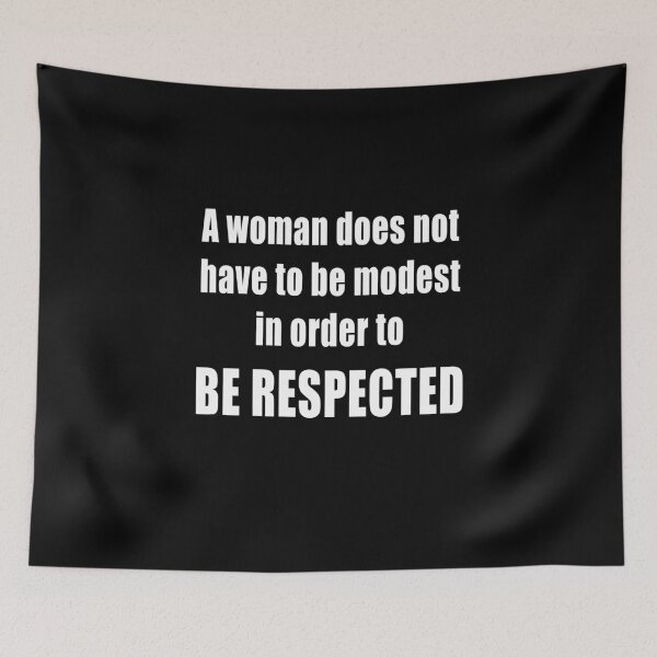 Item preview, A woman does not have to be modest in order to be respected designed and sold by TiffannyUKZ.