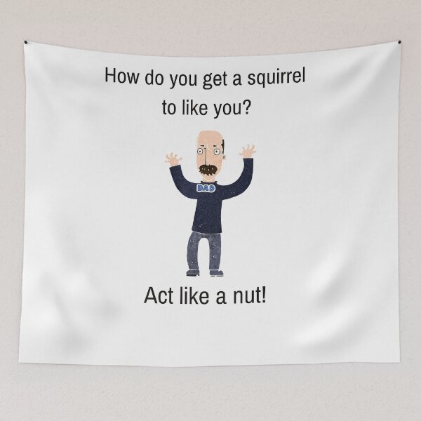 Item preview, Funny Dad Joke, How do you get a squirrel to like you? designed and sold by WhatTheWorld.