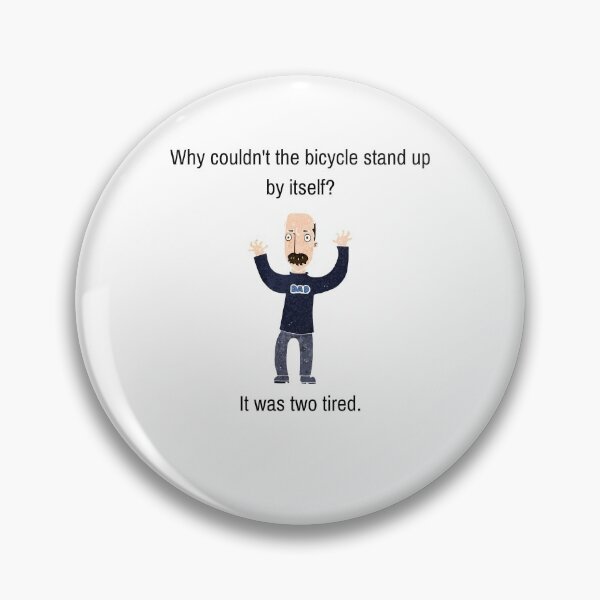 Item preview, Funny Dad Joke, Why Couldn't The Bicycle Stand Up By Itself? designed and sold by WhatTheWorld.