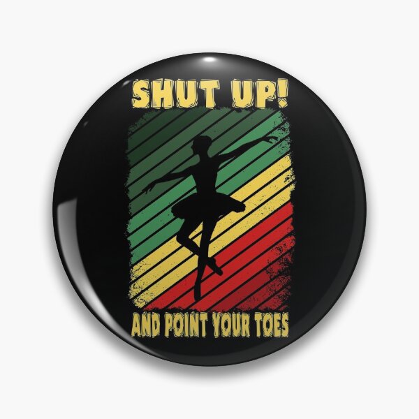 Item preview, Shut up and point your toes designed and sold by SidTastic .