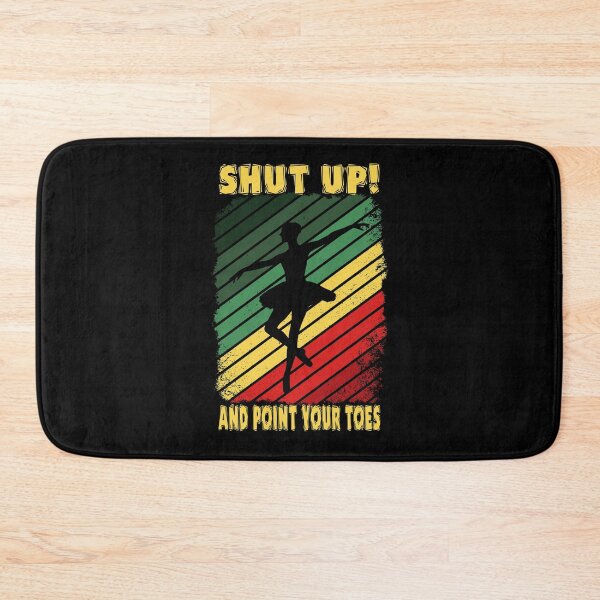 Item preview, Shut up and point your toes designed and sold by SidTastic .
