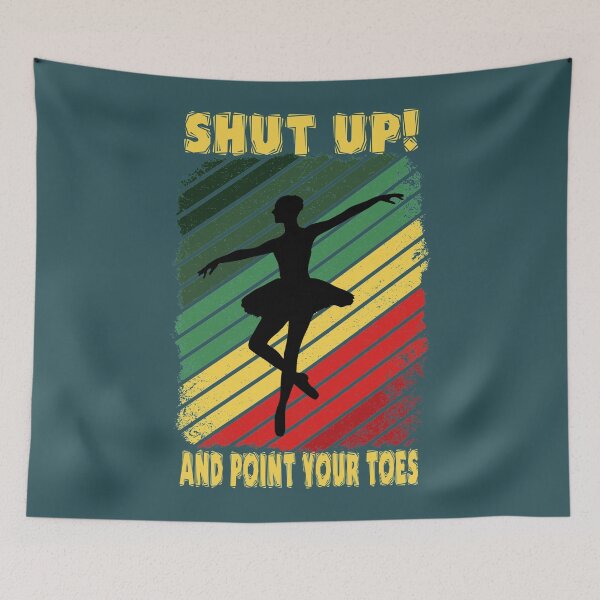 Item preview, Shut up and point your toes designed and sold by SidTastic .