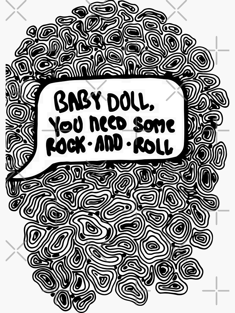 "baby doll, you need some rock and roll" Sticker by heinmk Redbubble