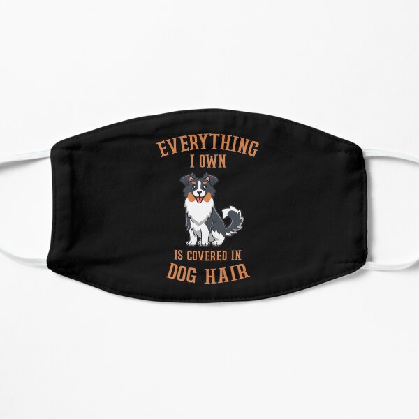 Everything I Own Is Covered In Dog Hair image Flat Mask
