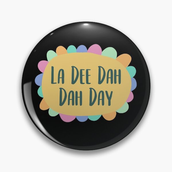 Item preview, La Dee Dah Dah Day designed and sold by QuinnRamsay.