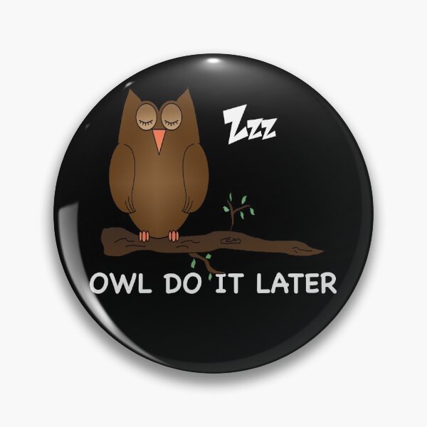 Item preview, OWL DO IT LATER OWL LOVER designed and sold by TiffannyUKZ.