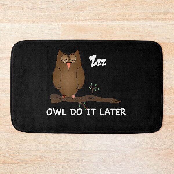Item preview, OWL DO IT LATER OWL LOVER designed and sold by TiffannyUKZ.