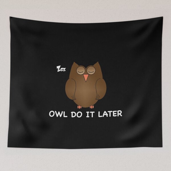 Item preview, OWL DO IT LATER designed and sold by TiffannyUKZ.