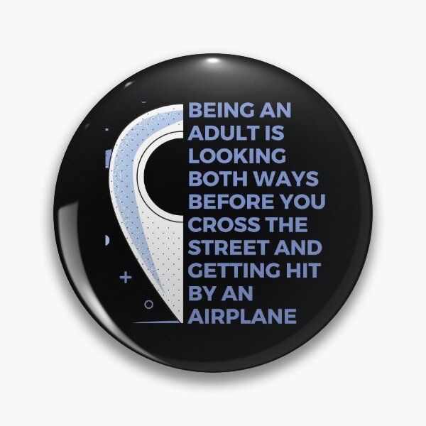 Item preview, Being an adult is looking both ways before you cross the street and getting hit by an airplane | Witty | Funny designed and sold by FitBeast.