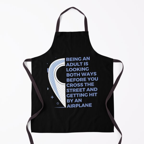Item preview, Being an adult is looking both ways before you cross the street and getting hit by an airplane | Witty | Funny designed and sold by FitBeast.