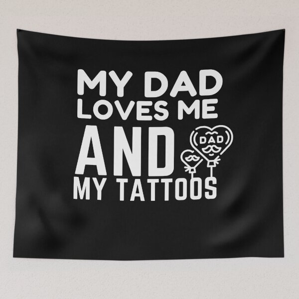 Item preview, My Dad Loves Me and My Tattoos designed and sold by sharifum9.