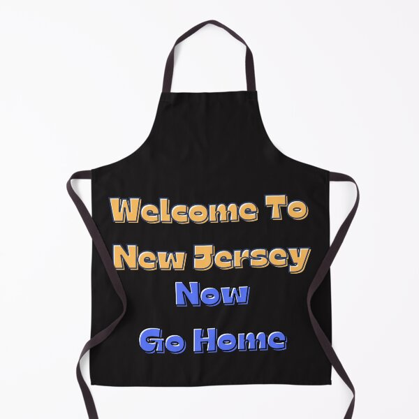 Item preview, Welcome To New Jersey Now Go Home designed and sold by StephenMollie.