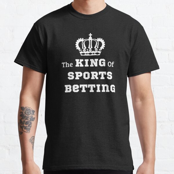 sports-betting-gambling-the-king-of-sports-betting-t-shirt-by-tm