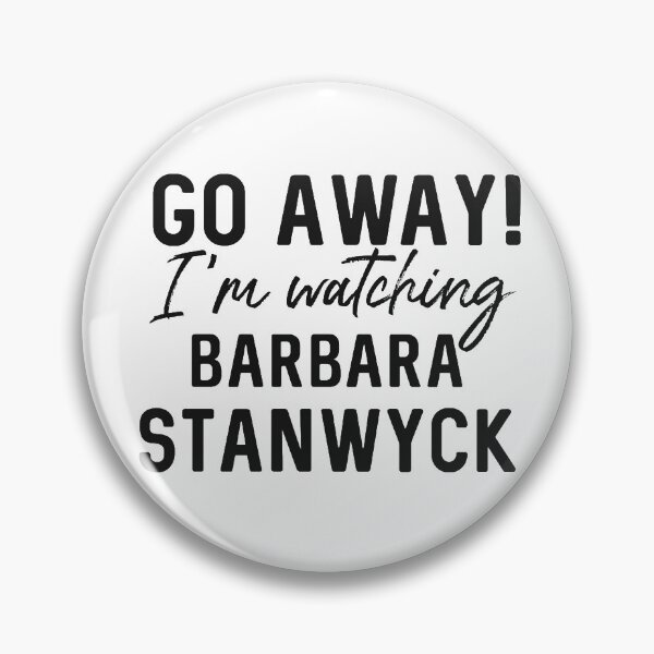Item preview, Go Away! I’m Watching Barbara Stanwyck  designed and sold by Arkadina.