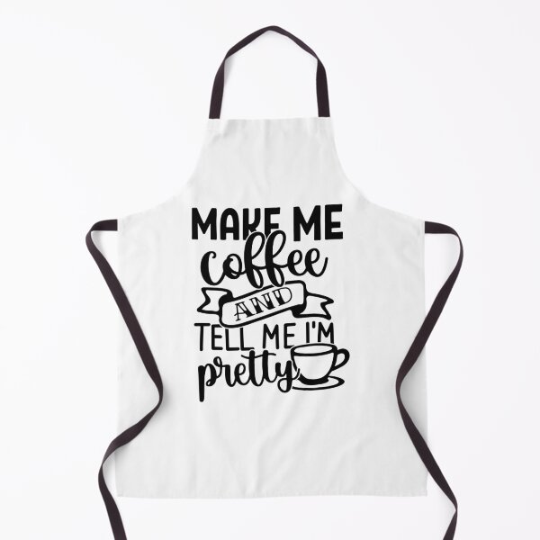 Item preview, Make Me Coffee And Tell Me i'm Pretty   A funny Coffee Mom Saying-Funny sarcastic coffee lover designed and sold by shivani21061993.