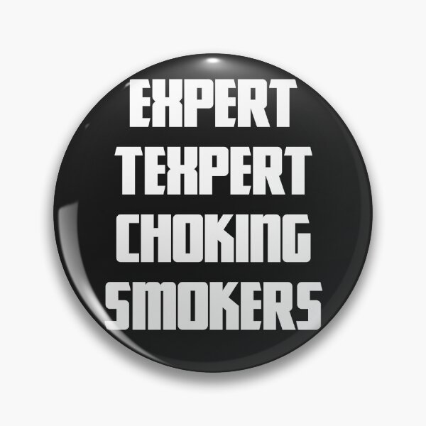 Item preview, Expert Texpert Choking Smokers designed and sold by QuotesDogma.