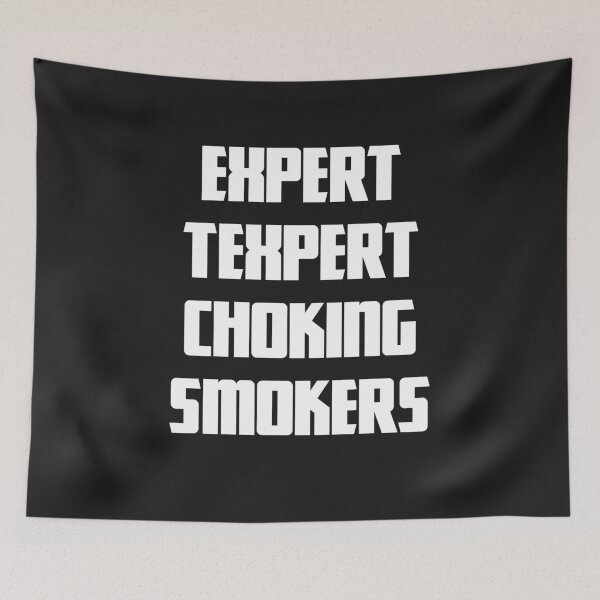 Item preview, Expert Texpert Choking Smokers designed and sold by QuotesDogma.