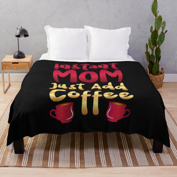 Item preview, Instant Mom Just Add Coffee A funny Coffee Mom Saying,Momlife-Caffeine addiction mom designed and sold by shivani21061993.