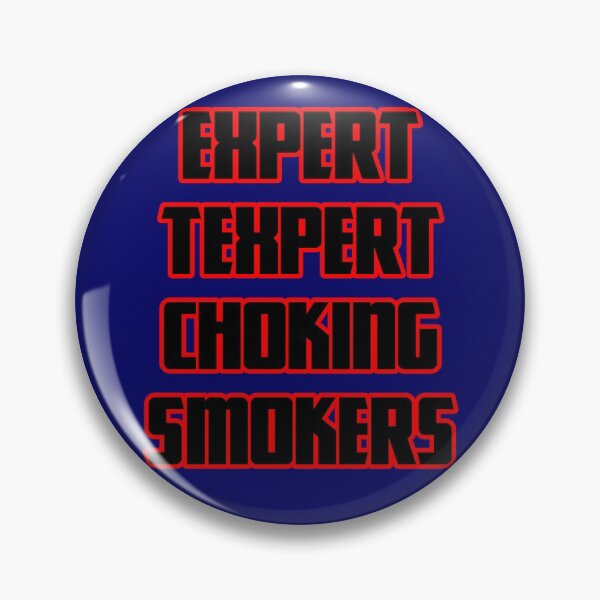 Item preview, Expert Texpert Choking Smokers designed and sold by QuotesDogma.