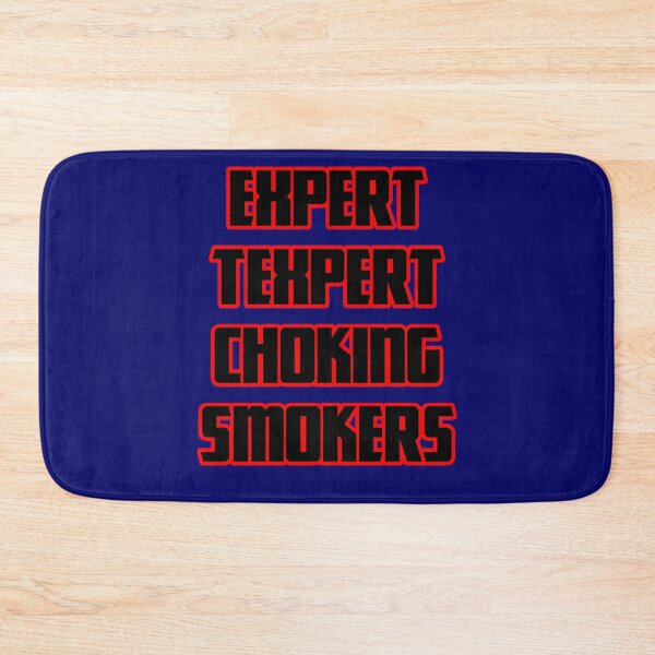 Item preview, Expert Texpert Choking Smokers designed and sold by QuotesDogma.