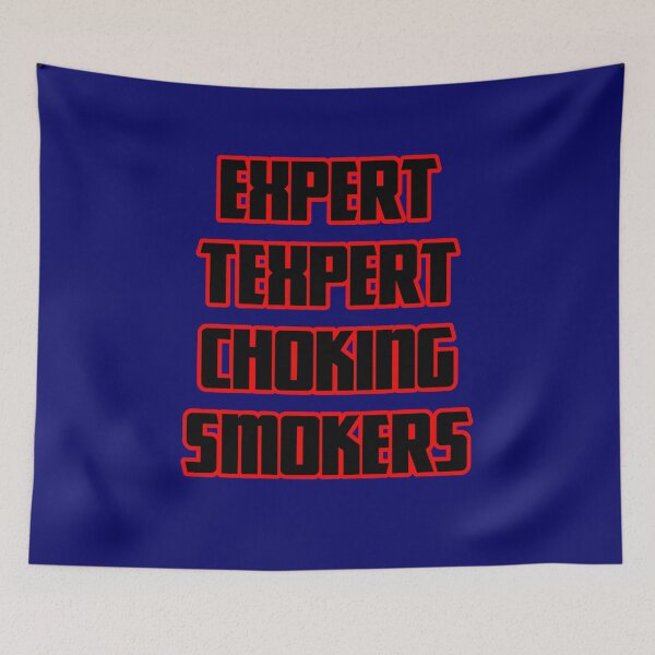 Item preview, Expert Texpert Choking Smokers designed and sold by QuotesDogma.