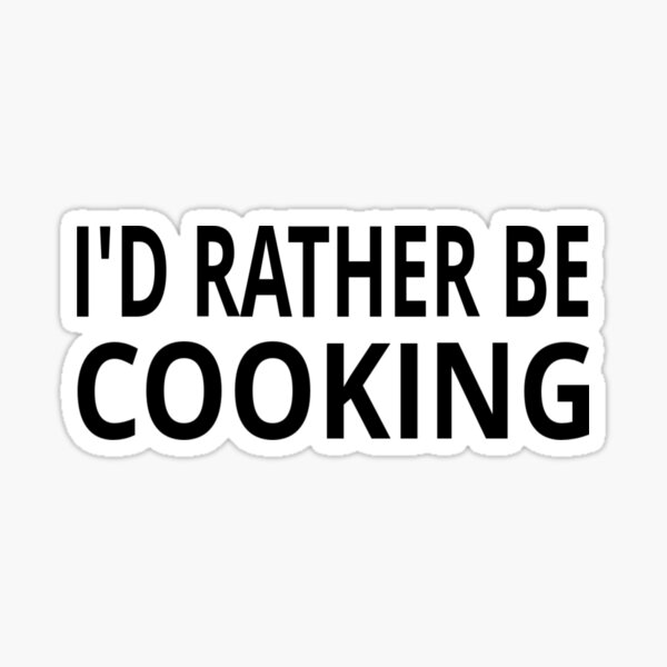 Item preview, I'd Rather Be Cooking designed and sold by coolfuntees.