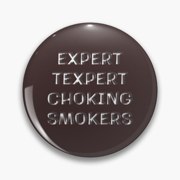 Item preview, Expert Texpert Choking Smokers designed and sold by QuotesDogma.