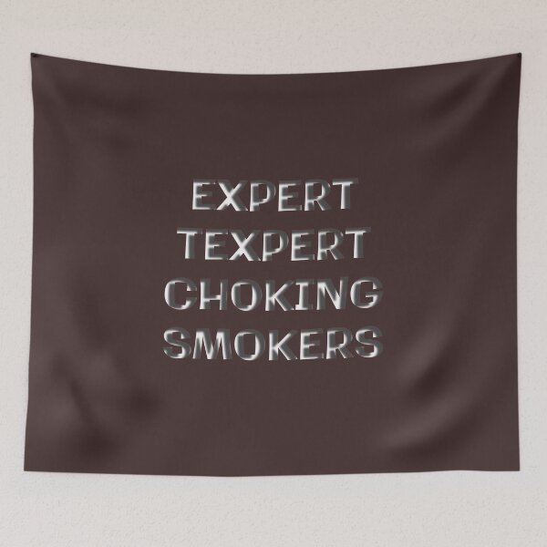 Item preview, Expert Texpert Choking Smokers designed and sold by QuotesDogma.