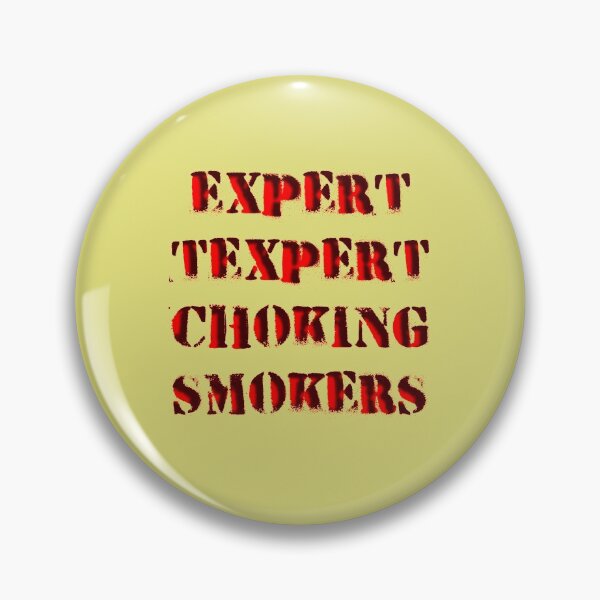Item preview, Expert Texpert Choking Smokers designed and sold by QuotesDogma.