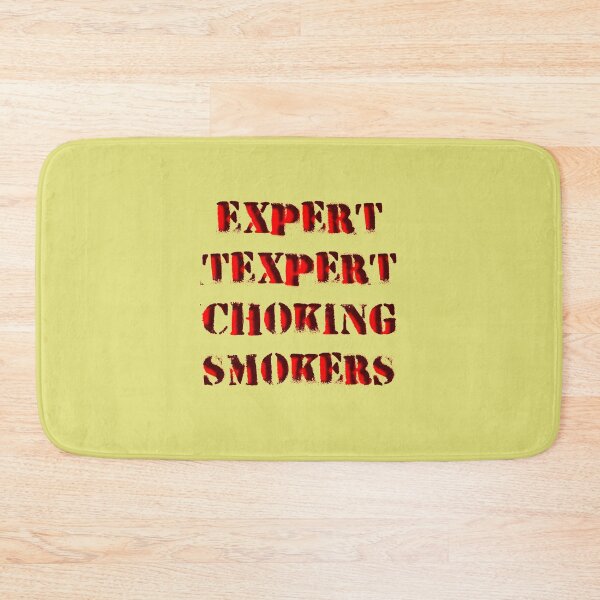 Item preview, Expert Texpert Choking Smokers designed and sold by QuotesDogma.