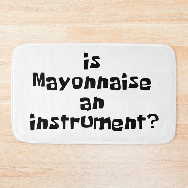 Item preview, Is Mayonnaise an Instrument designed and sold by NileCoyote.