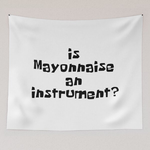 Artikelvorschau, Ist Mayonnaise ein Instrument? entworfen und verkauft von NileCoyote.