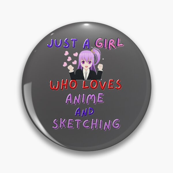 Item preview, Just a Girl Who Loves Anime and Sketching designed and sold by StephenMollie.