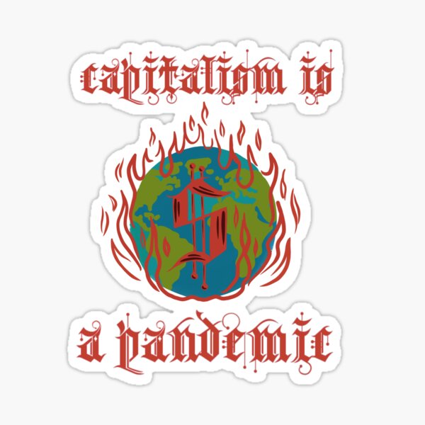 Item preview, capitalism is a pandemic designed and sold by paisleymaker.