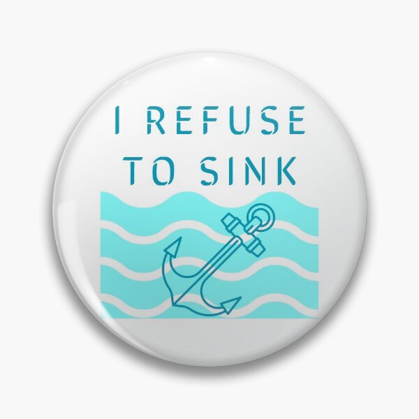 Item preview, I Refuse To Sink designed and sold by Erwin-Bratz.
