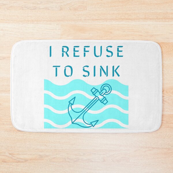 Item preview, I Refuse To Sink designed and sold by Erwin-Bratz.