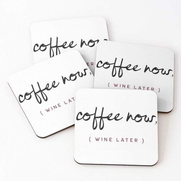 Item preview, coffee now, (wine later) designed and sold by Daazzle.