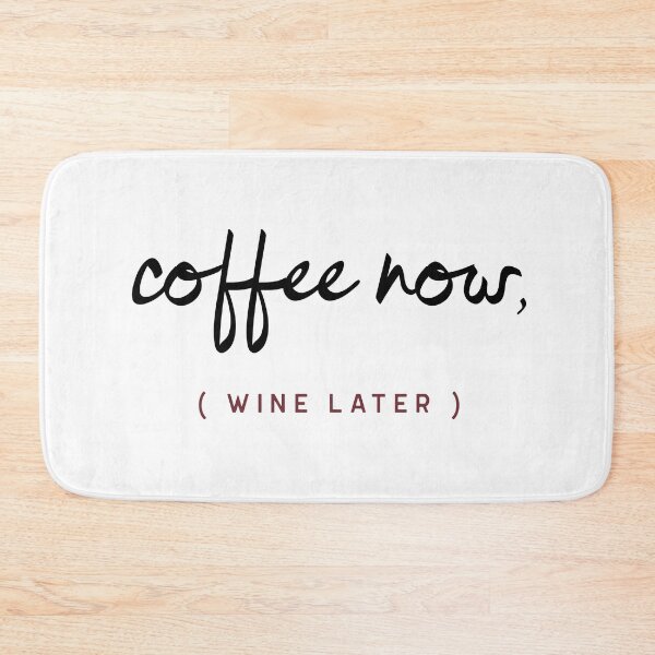 Item preview, coffee now, (wine later) designed and sold by Daazzle.