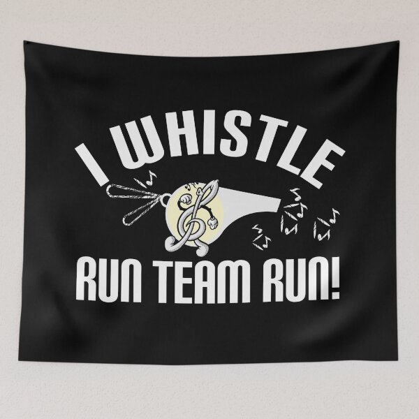 Item preview, Awesome saying, I whistle, run team run! designed and sold by vibeno1.