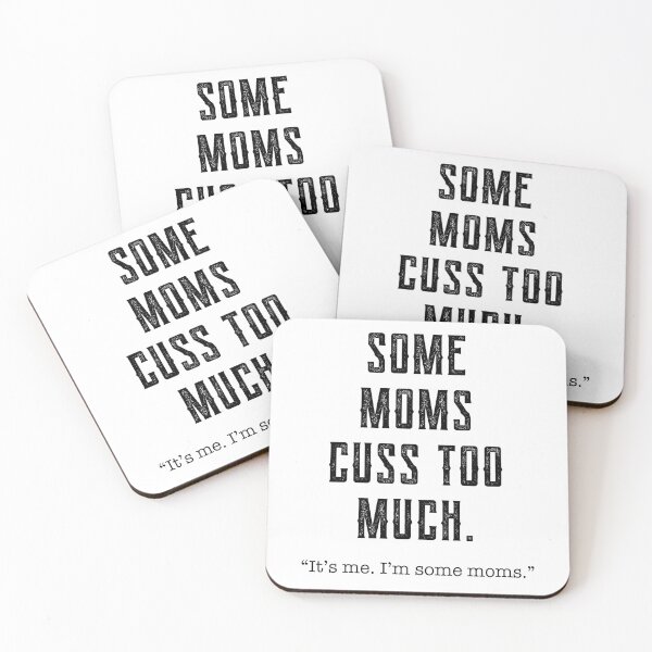 Item preview, Some Moms Cuss Too Much, It's Me, I'm Some Moms - Funny Gift Mom designed and sold by DiogoCalheiros.