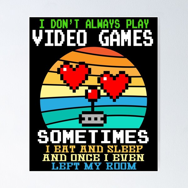 Item preview,  I Don't Always Play Video Games Funny Gamer Gift Boys Teens designed and sold by marcek.
