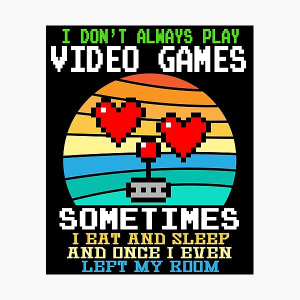 Item preview, I Don't Always Play Video Games Funny Gamer Gift Boys Teens designed and sold by marcek.