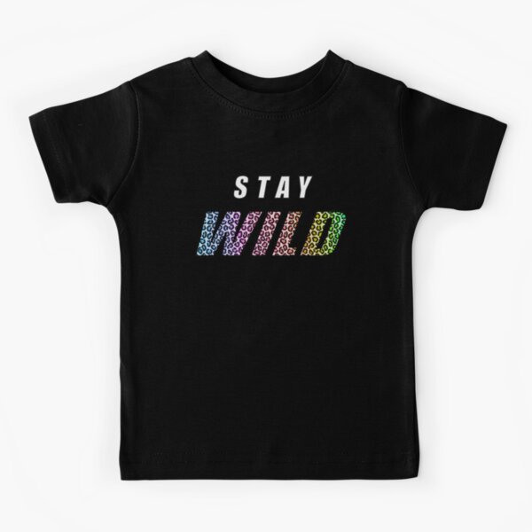 Stay Wild Exclusive Kids T-Shirt