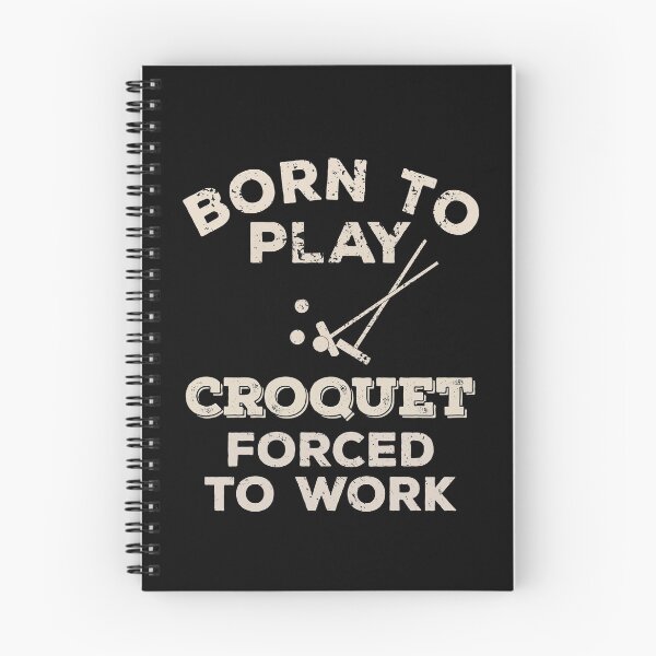 Item preview, Born To Play Croquet, Forced To Work Funny Gift For Croquet Players designed and sold by JokeGysen.