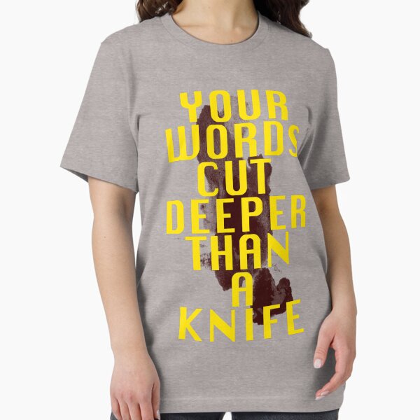 Your words cut deeper than a knife Essential T-Shirt